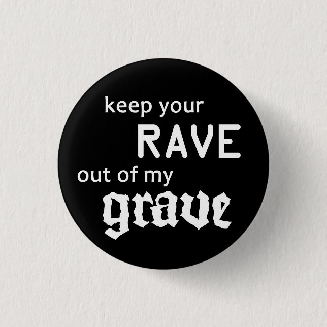 Keep your rave out of my grave knapp (Framsida)