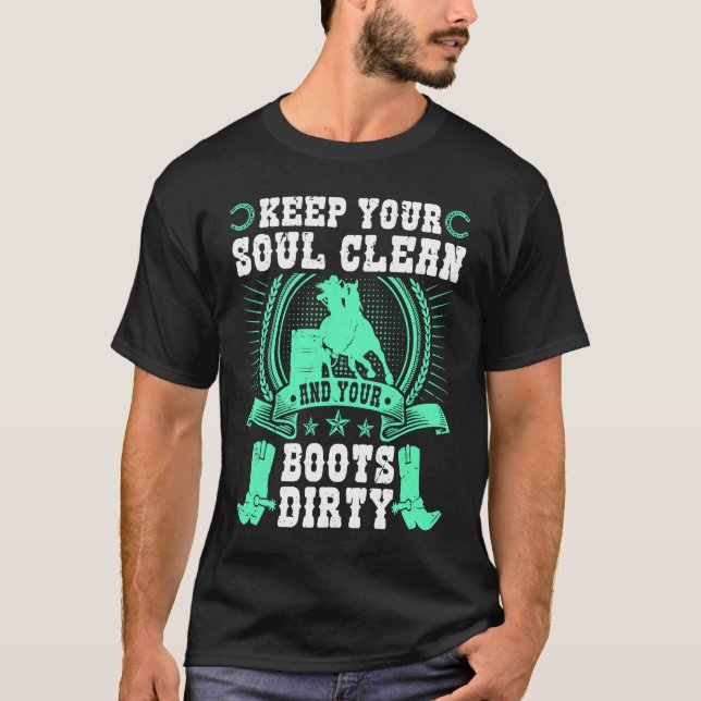 Keep Your Soul Clean Boots Dirty Rodeo Cowgirl Bar T Shirt (Framsida)