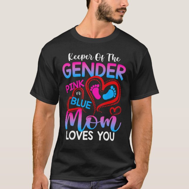 Keeper Of The Gender Pink Or Blue Mom Loves You Re T Shirt (Framsida)