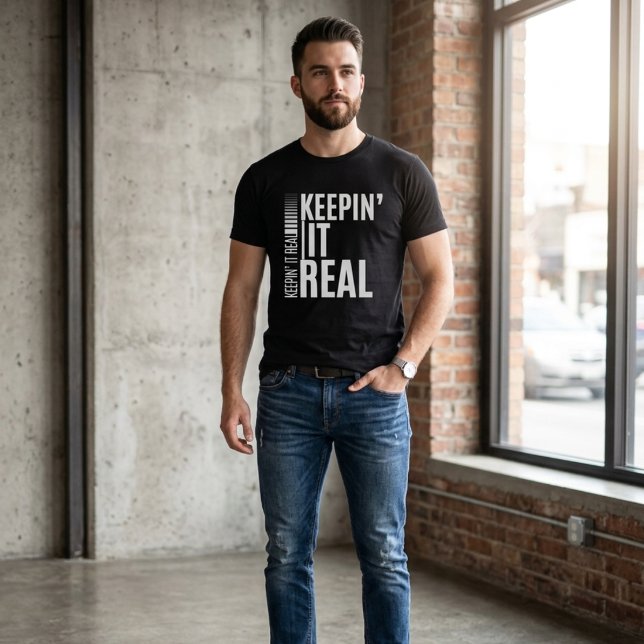 Keepin' It Real | Bold Statement T Shirt (Skapare uppladdad)