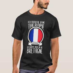 Keine Therapie Ich Muss Nur in Die Brittany Frankr T Shirt