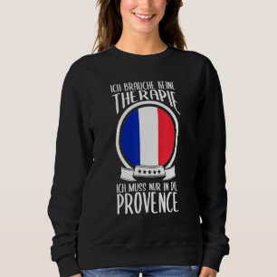 Keine Therapie Ich Muss Nur in Die Provence Frankr T Shirt