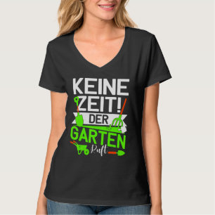 Keine Zeit Der Garten kallar Landscapgärtner Gärtn T Shirt