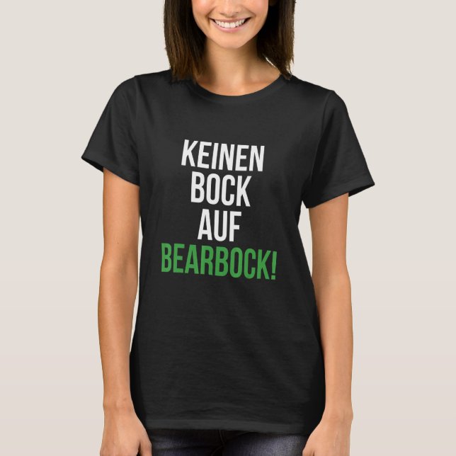 Keinen Bock Auf Bearbock Anti Grönt Say T Shirt (Framsida)