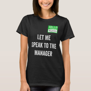 Kemens Karen Costume låter mig tala med chefen T Shirt