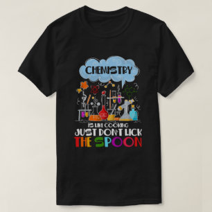 Kemi är som att kokta bara inte slickar Spoon T Shirt