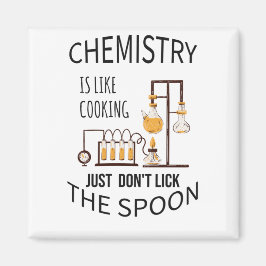 Kemi är som att laga mat bara inte slicka spat. magnet