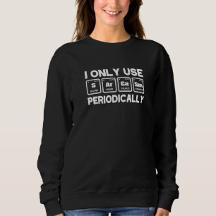 Kemi I Endast Använda Sarcasm periodiskt Inslag T Shirt