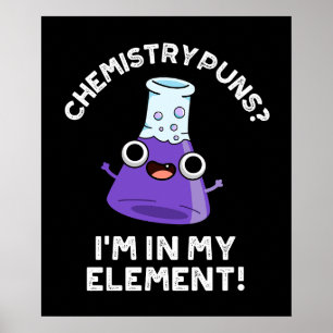 Kemi Puns jag är i min Inslag Mörk BG Poster