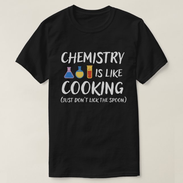 Kemikalier är som kokning Science Humor T Shirt (Design framsida)