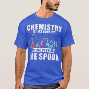 Kemin är som att koka Spoon Science Humor T Shirt