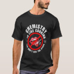Kemin är som kokning, roligt citat, vetenskapsman t shirt<br><div class="desc">Kemin är som kokning,  roligt citat,  Science studenter</div>