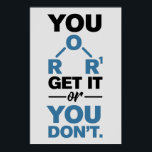 Kemisk gag du får eller du lär dig inte poster<br><div class="desc">"Du får det eller du gör det inte" En nonsens kemipun lägger till en extra-charm till den här typografin design. Gör en perfekt till älskare eller kemilärare. En gåva från fantastisk till alla som binder kärlek,  kemiexperiment,  biokemi eller organisk kemi.</div>