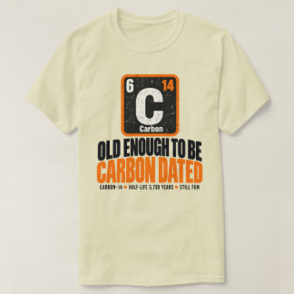 Kemisk humor för födelsedagar med kol daterad - Sc T Shirt