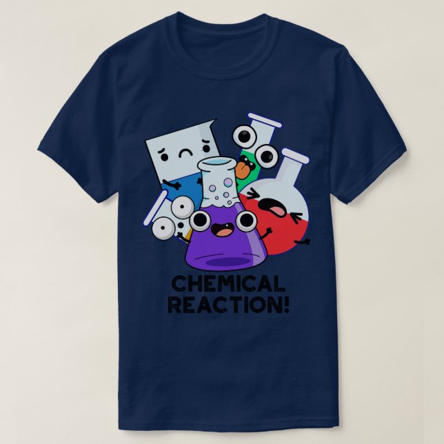 Kemisk reaktion Funny kemi Pun 1 T Shirt (Design framsida)