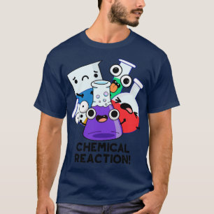 Kemisk reaktion Funny kemi Pun 1 T Shirt
