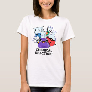 Kemisk reaktionsfunny kemi Pun T Shirt