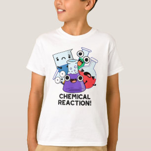 Kemisk reaktionsfunny kemi Pun T Shirt