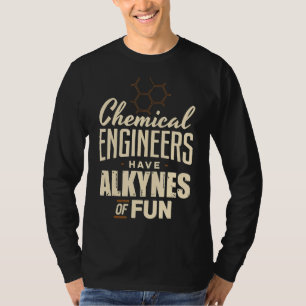 Kemiska Ingenjör har alkyner av roligt Engineering T Shirt