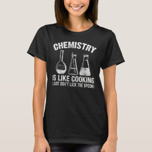 Kemiska lärare är som kokning, Slicka inte T Shirt
