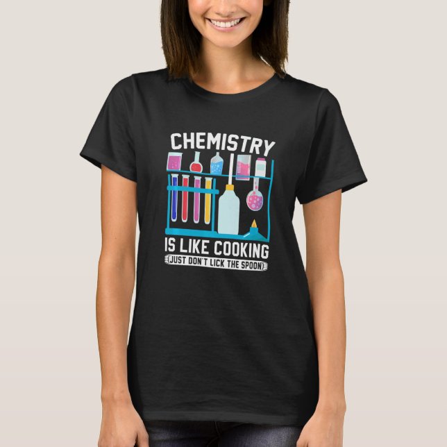 Kemiska lärare är som kokning, Slicka inte T Shirt (Framsida)