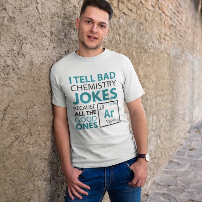 Kemiskt Jokes Argon T Shirt (I tell bad chemistry jokes because all the good ones argon)