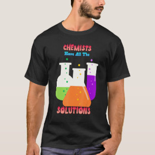 Kemister har alla lösningar, joke-nyans citat F T Shirt