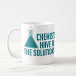 Kemister har alla lösningar kaffemugg<br><div class="desc">... ta det?  Underbar gåva eller skjorta för kemister,  vetenskapsmän,  vetenskapslärare eller fläkt av vetenskapliga pungar.</div>