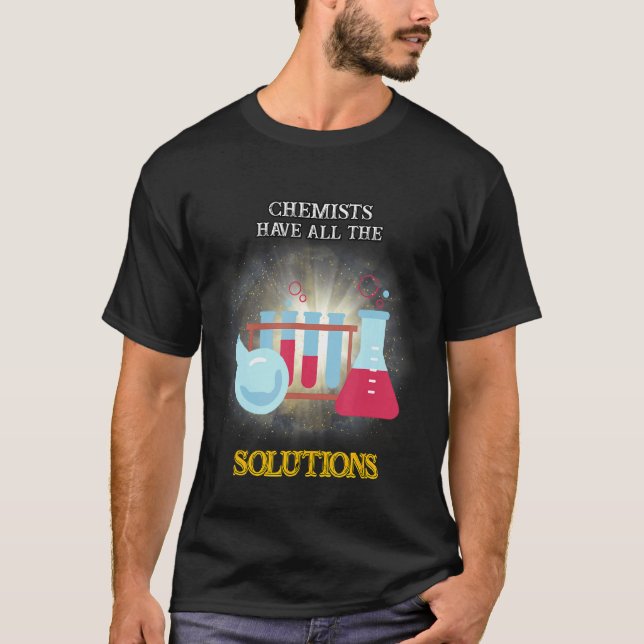 Kemister har alla lösningstryck i citatet Humor T Shirt (Framsida)