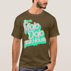 Kens Mojo Dojo Casa House T Shirt