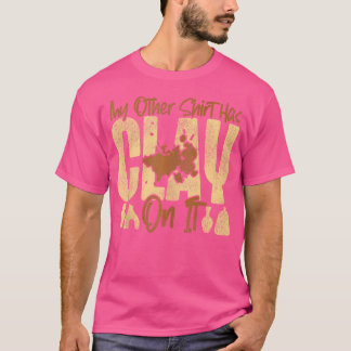 Keramik Konstnär Min Andra Har Lera På Det T Shirt