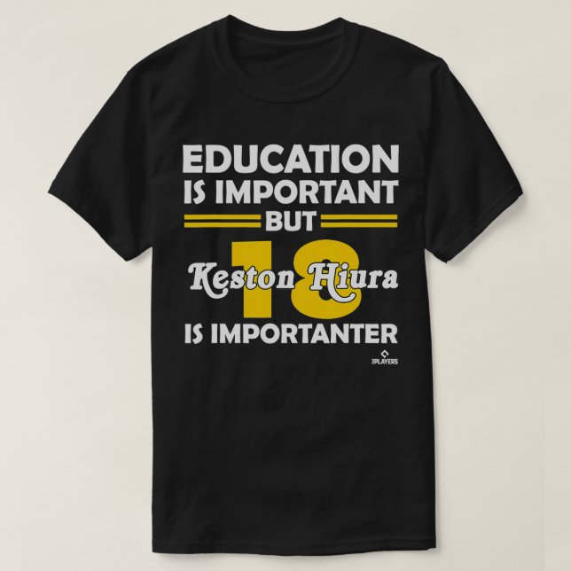 Keston Hiura Education is Important  T Shirt (Design framsida)