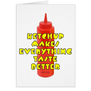 Ketchup gör allt att smaka bättre hälsningskort
