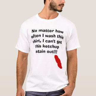 Ketchup ingen materia, hur jag tvättar ofta denna t shirt