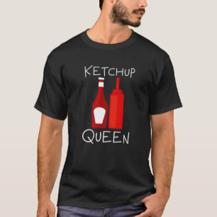 Ketchup Queen — T Shirt