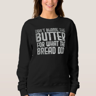 Keto-diet Blama inte smöret för vad brödet gjorde T Shirt