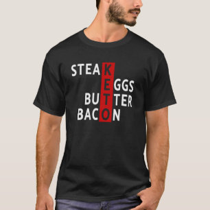Keto Diet Steak Eggs Butter Bacon Keto Diet Ketoge T Shirt