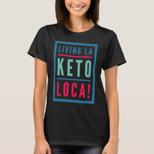 Keto För manar Living La Keto Loca Diet T Shirt