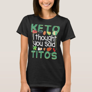 Keto, jag trodde du sa Titos Ketogen Diet T Shirt
