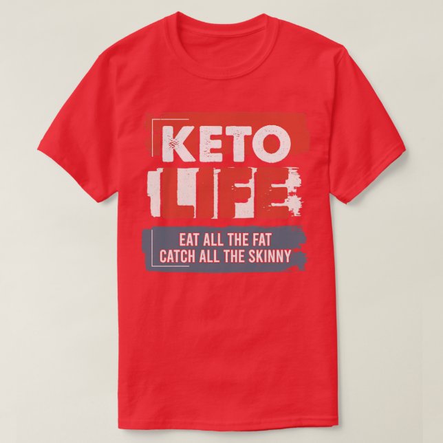 Keto Life äter hela Tjocken hela Smalan T Shirt (Design framsida)