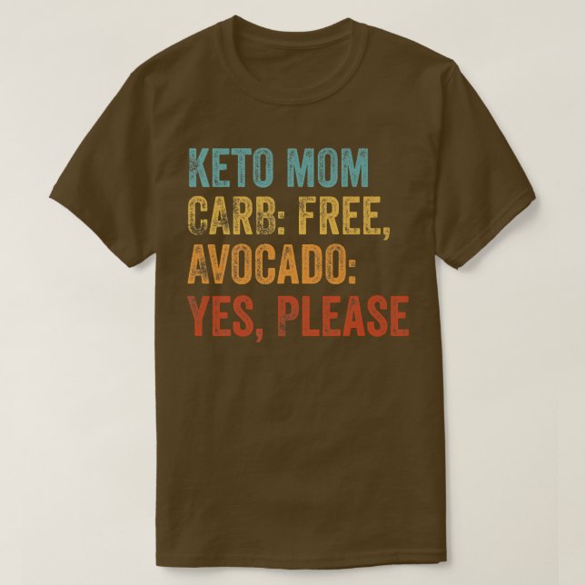 Keto Mom Carb Free, Avocado Yes, Please Keto Lifes T Shirt (Design framsida)