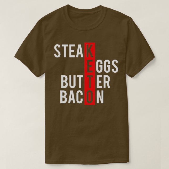 Keto Steak Eggs Butter Bacon T Shirt (Design framsida)