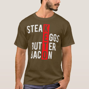 Keto Steak Eggs Butter Bacon T Shirt