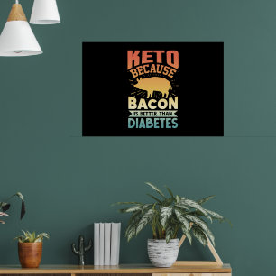 Ketogen Diet Keto eftersom Bacon är bättre än D Poster