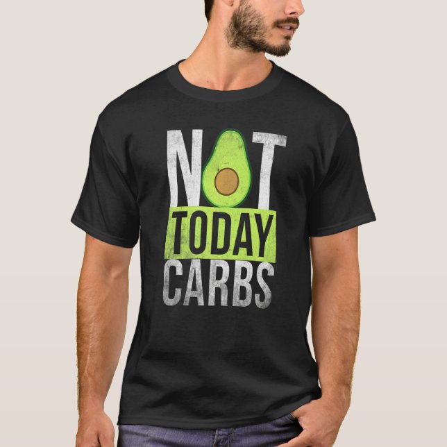 Ketosis Not Today Carbs Avocado Keto Lifestyle T Shirt (Framsida)