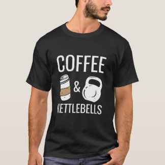 Kettlebells Coffee Hiit Fitness Workout Gym T Shirt