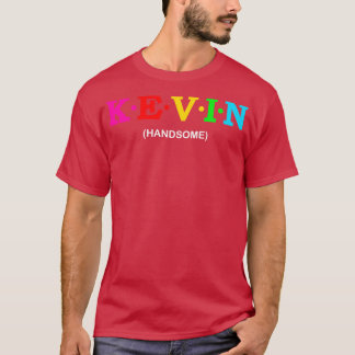 Kevin Handsome T Shirt