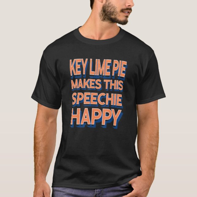 Key Lime Pie Makes This Speechie Happy Speech Ther T Shirt (Framsida)