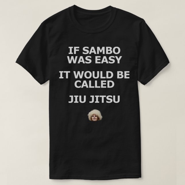 Khabib skulle kallas Jiu Ji om Sambo var lätt T Shirt (Design framsida)