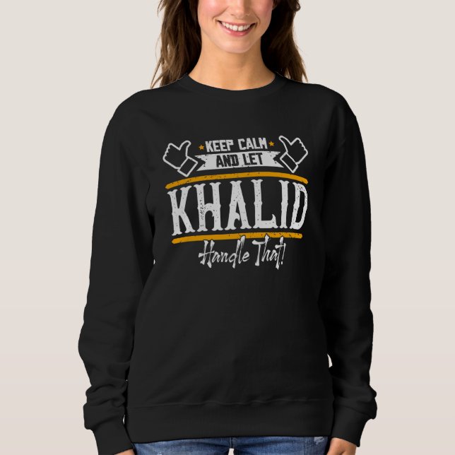 Khalid Keep Calm and let Khalid handle that T Shirt (Framsida)